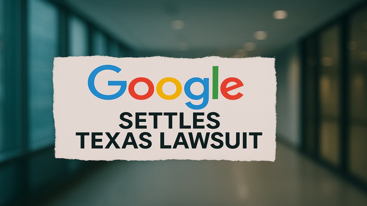 Google Settles Texas Lawsuit with $1.375 Billion Payment Over Privacy Violations